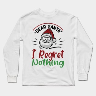 I regret nothing xmas funny gift Long Sleeve T-Shirt